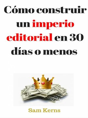 cover image of Cómo construir un imperio editorial en 30 días o menos